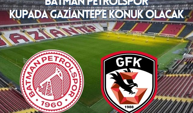 Batman Petrolspor, Kupada Gaziantep’e Konuk Olacak